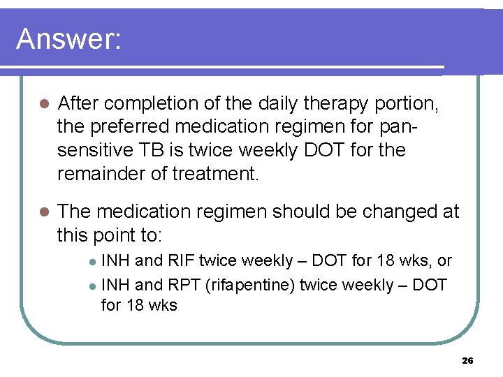 Answer: l After completion of the daily therapy portion, the preferred medication regimen for