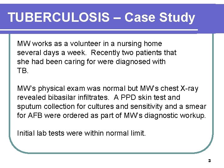 TUBERCULOSIS – Case Study MW works as a volunteer in a nursing home several