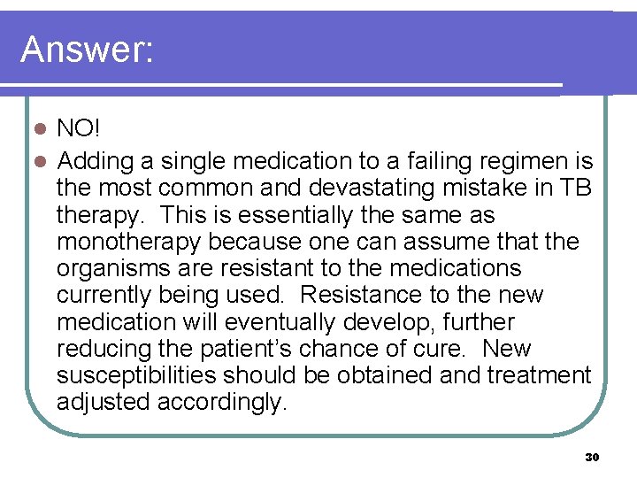 Answer: NO! l Adding a single medication to a failing regimen is the most