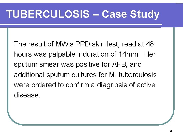 TUBERCULOSIS – Case Study The result of MW’s PPD skin test, read at 48