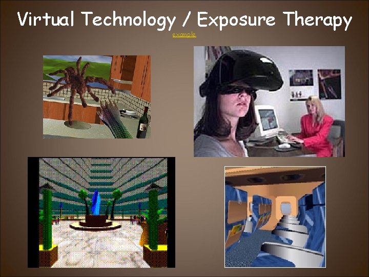 Virtual Technology / Exposure Therapy example 