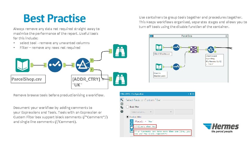 Best Practise Always remove any data not required straight away to maximise the performance