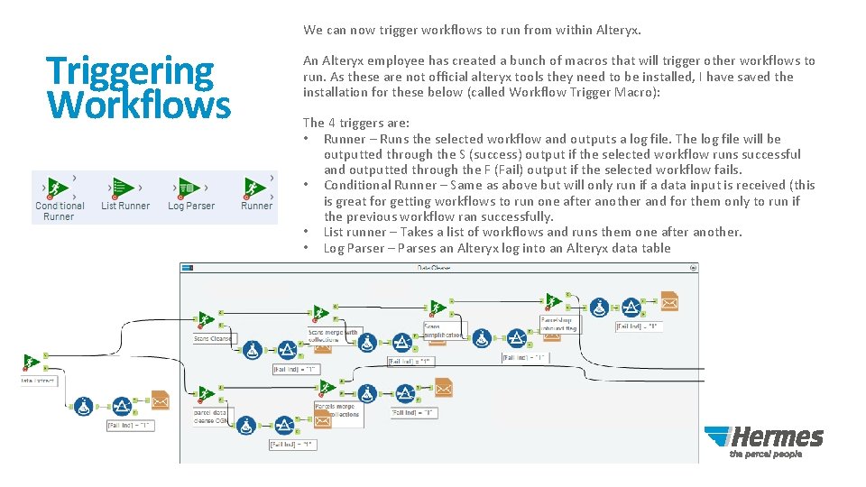 We can now trigger workflows to run from within Alteryx. Triggering Workflows An Alteryx