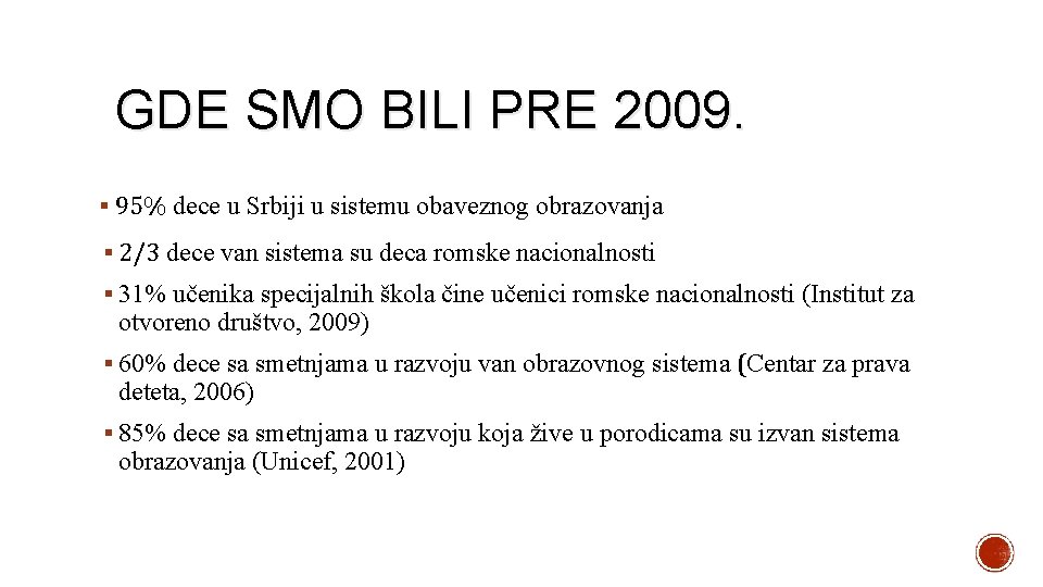 GDE SMO BILI PRE 2009. § 95% dece u Srbiji u sistemu obaveznog obrazovanja