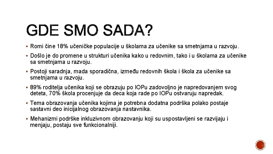 § Romi čine 18% učeničke populacije u školama za učenike sa smetnjama u razvoju.