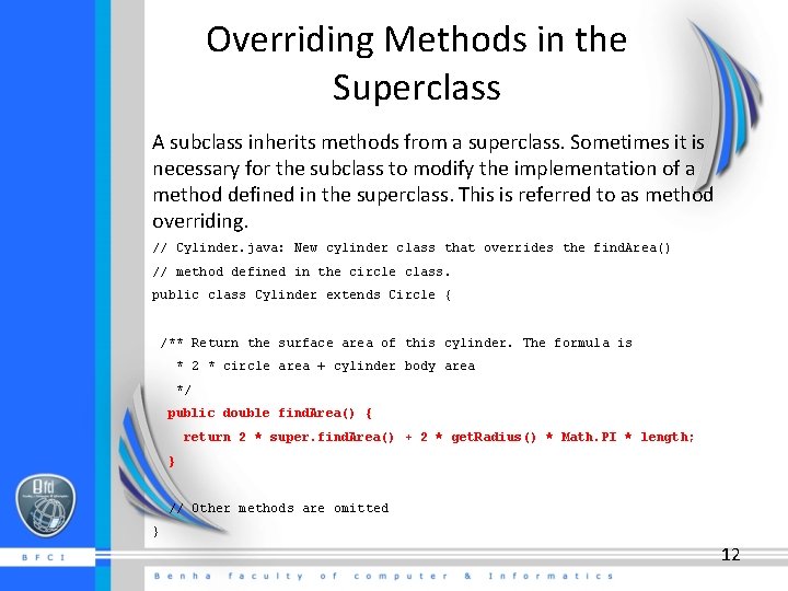 Overriding Methods in the Superclass A subclass inherits methods from a superclass. Sometimes it