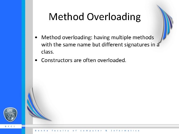 Method Overloading • Method overloading: having multiple methods with the same name but different