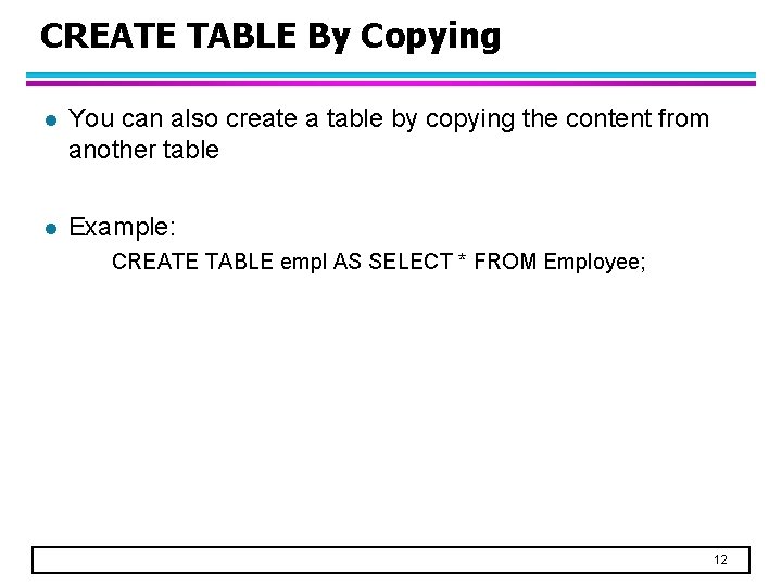 CREATE TABLE By Copying l You can also create a table by copying the