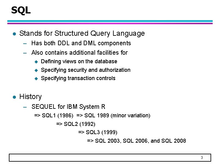 SQL l Stands for Structured Query Language – Has both DDL and DML components