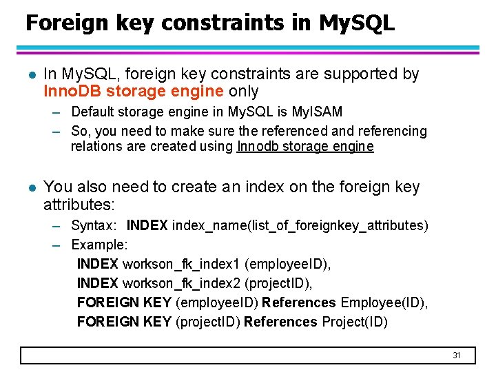 Foreign key constraints in My. SQL l In My. SQL, foreign key constraints are