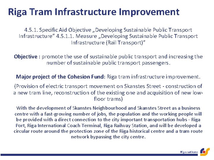 Riga Tram Infrastructure Improvement 4. 5. 1. Specific Aid Objective „Developing Sustainable Public Transport