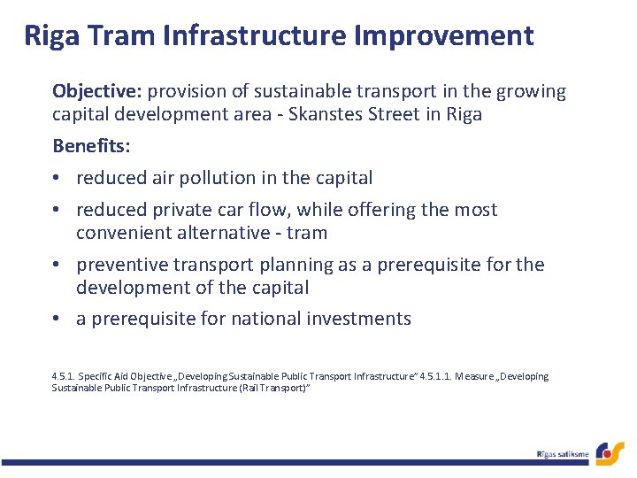 Riga Tram Infrastructure Improvement Objective: provision of sustainable transport in the growing capital development