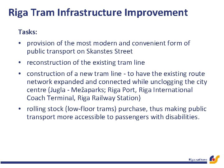 Riga Tram Infrastructure Improvement Tasks: • provision of the most modern and convenient form