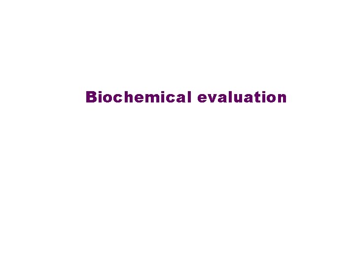 Biochemical evaluation 