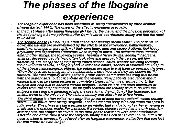 The phases of the Ibogaine experience • • The Ibogaine experience has been described