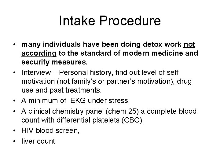 Intake Procedure • many individuals have been doing detox work not according to the