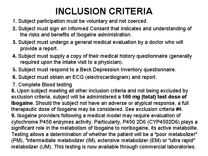 INCLUSION CRITERIA 1. Subject participation must be voluntary and not coerced. 2. Subject must