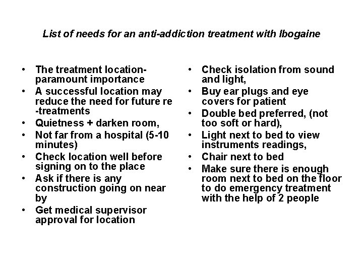 List of needs for an anti-addiction treatment with Ibogaine • The treatment locationparamount importance