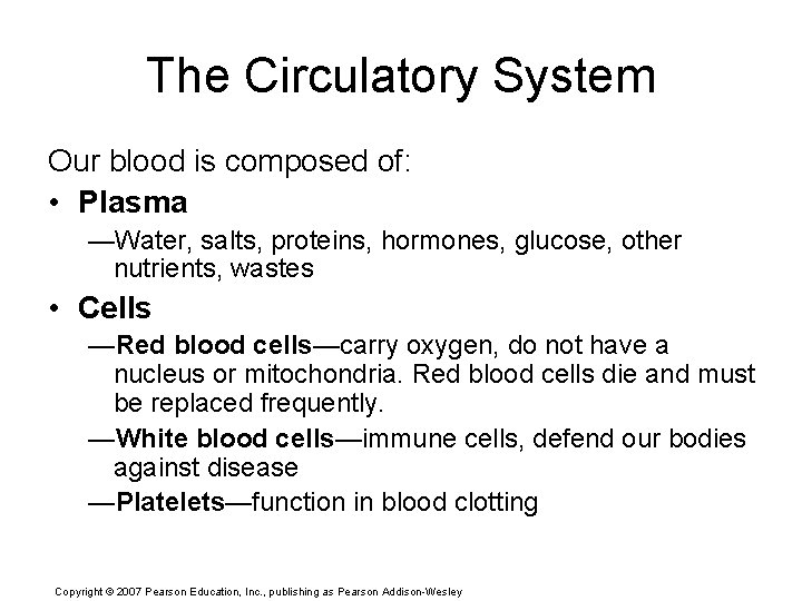The Circulatory System Our blood is composed of: • Plasma —Water, salts, proteins, hormones,