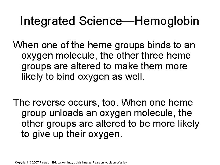 Integrated Science—Hemoglobin When one of the heme groups binds to an oxygen molecule, the
