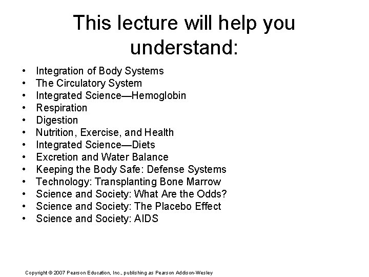 This lecture will help you understand: • • • • Integration of Body Systems