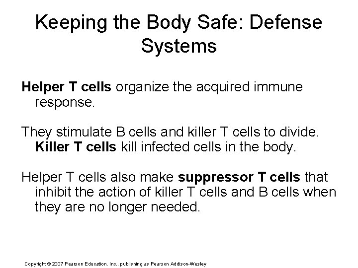 Keeping the Body Safe: Defense Systems Helper T cells organize the acquired immune response.