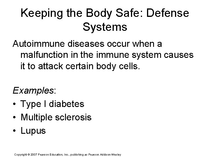 Keeping the Body Safe: Defense Systems Autoimmune diseases occur when a malfunction in the