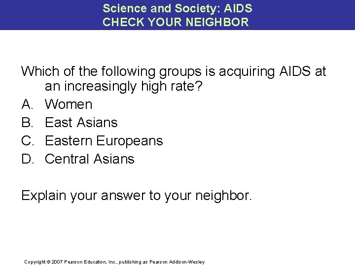 Science and Society: AIDS CHECK YOUR NEIGHBOR Which of the following groups is acquiring