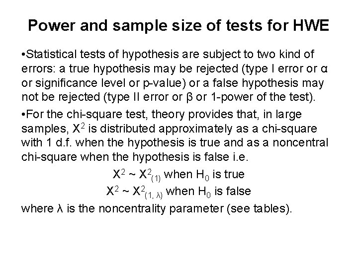 Power and sample size of tests for HWE • Statistical tests of hypothesis are