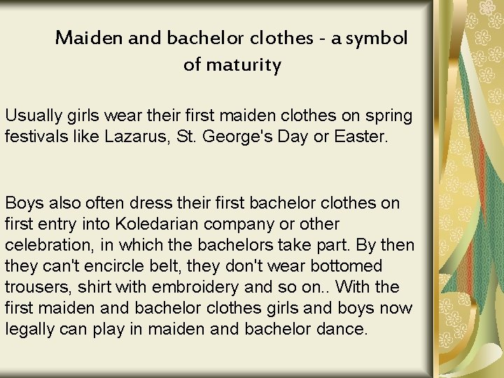 Maiden and bachelor clothes - a symbol of maturity Usually girls wear their first