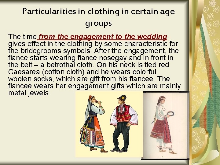 Particularities in clothing in certain age groups The time from the engagement to the
