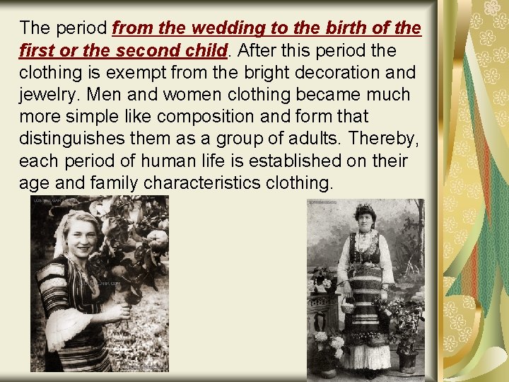 The period from the wedding to the birth of the first or the second
