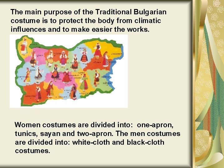 The main purpose of the Traditional Bulgarian costume is to protect the body from