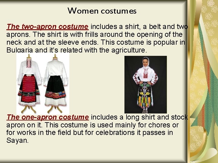 Women costumes The two-apron costume includes a shirt, a belt and two aprons. The