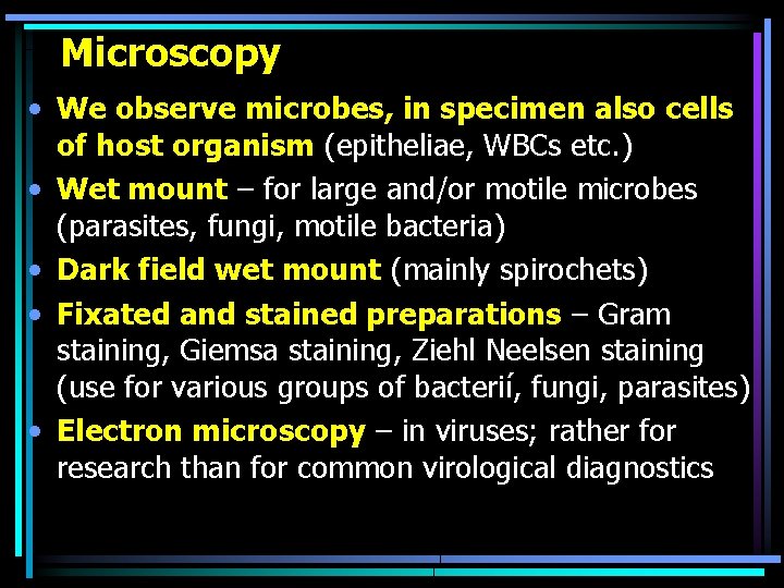 Microscopy • We observe microbes, in specimen also cells of host organism (epitheliae, WBCs