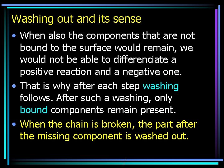 Washing out and its sense • When also the components that are not bound