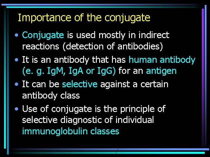 Importance of the conjugate • Conjugate is used mostly in indirect reactions (detection of