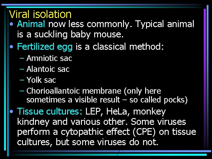 Viral isolation • Animal now less commonly. Typical animal is a suckling baby mouse.