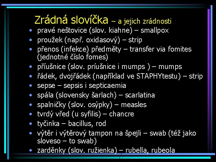  • • • Zrádná slovíčka – a jejich zrádnosti pravé neštovice (slov. kiahne)