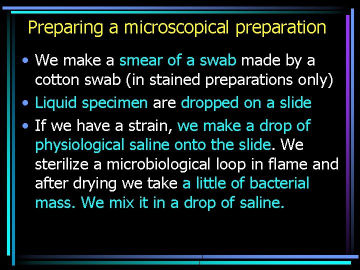 Preparing a microscopical preparation • We make a smear of a swab made by