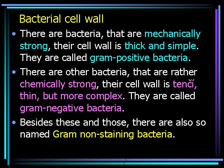 Bacterial cell wall • There are bacteria, that are mechanically strong, their cell wall