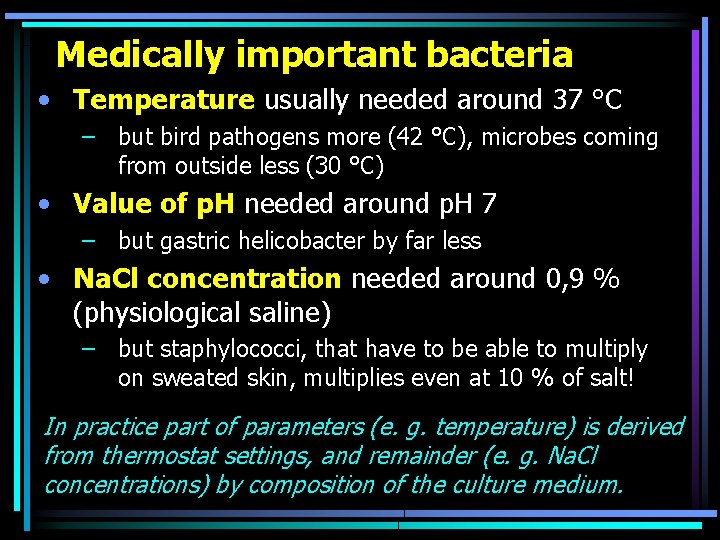 Medically important bacteria • Temperature usually needed around 37 °C – but bird pathogens