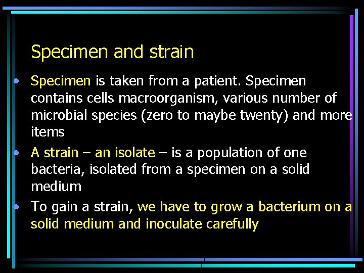 Specimen and strain • Specimen is taken from a patient. Specimen contains cells macroorganism,