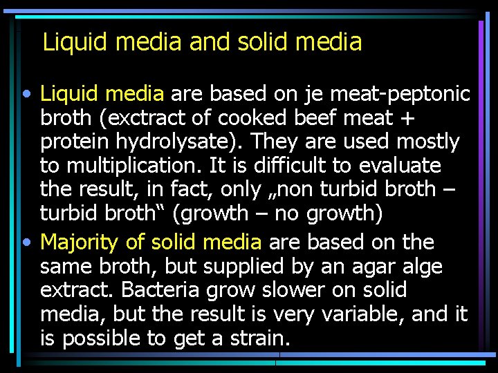 Liquid media and solid media • Liquid media are based on je meat-peptonic broth