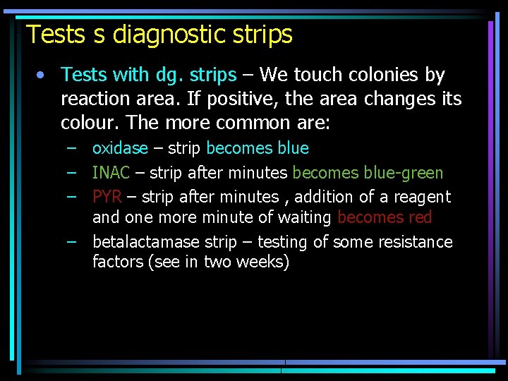 Tests s diagnostic strips • Tests with dg. strips – We touch colonies by