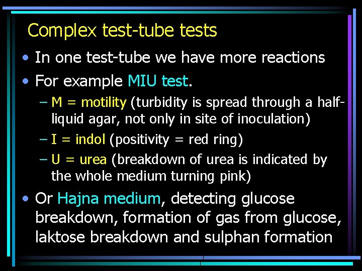 Complex test-tube tests • In one test-tube we have more reactions • For example