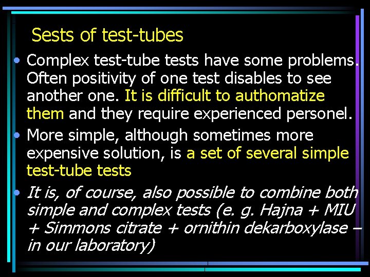 Sests of test-tubes • Complex test-tube tests have some problems. Often positivity of one