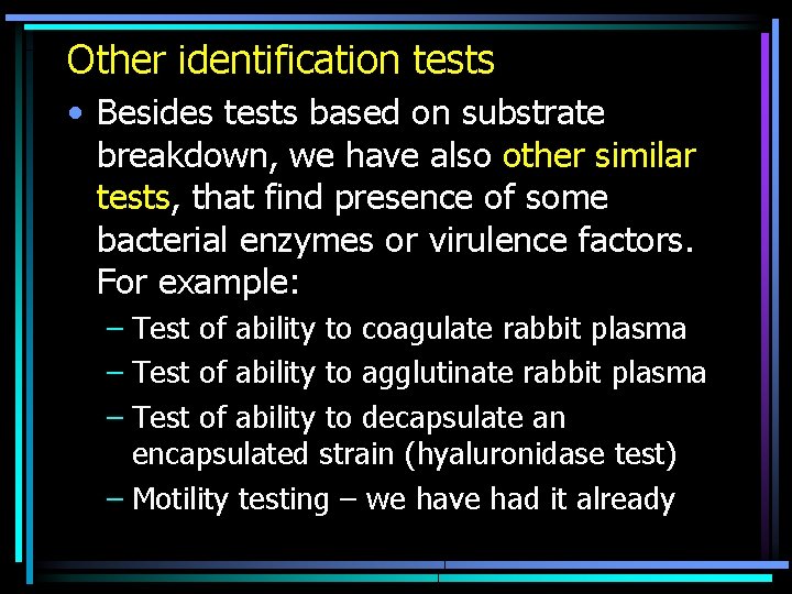 Other identification tests • Besides tests based on substrate breakdown, we have also other