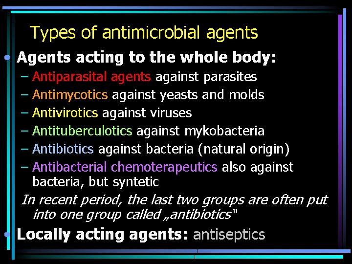 Types of antimicrobial agents • Agents acting to the whole body: – Antiparasital agents
