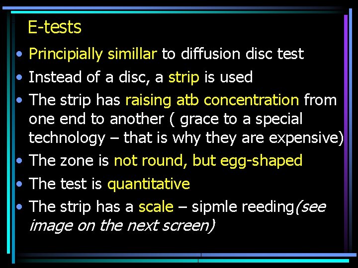 E-tests • Principially simillar to diffusion disc test • Instead of a disc, a